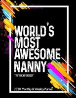 World's Most Awesome NANNY 2020 Planner Weekly And Monthly: Funny Gift For NANNY - Planner 2020 Weekly And Monthly - Motivation Successful habits Self improvement Planner Agenda Calendar Notepad (Week 165457208X Book Cover