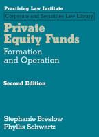 Private Equity Funds: Formation and Operation (July 2013 Edition) 1402427506 Book Cover