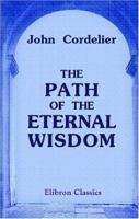 The Path of the Eternal Wisdom: A mystical commentary on the Way of the Cross 0543920585 Book Cover