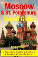 Moscow & St. Petersburg Travel Guide: Attractions, Eating, Drinking, Shopping & Places To Stay 1500346217 Book Cover