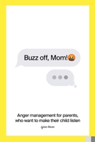 Buzz off, Mom!: Anger management for parents, who want to make their child listen B0CSSWVZWL Book Cover