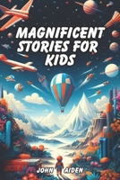 Magnificent Stories for kids B0DZV96Z5P Book Cover