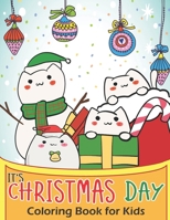 It's Christmas Day! Coloring Book for Kids: Creative Designs for Girls and Boys B08K4K2ZSX Book Cover