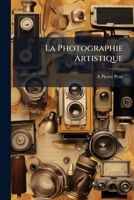 La Photographie Artistique: Paysages, Architecture, Groupes Et Animaux 1148436286 Book Cover
