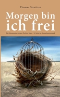 Morgen bin ich frei: Die Lebensreise meiner Tochter Sina 18 Jahre im Ausnahmezustand (German Edition) 3819228861 Book Cover