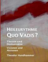 Heileurythmie - Quo Vadis?: Thesen und Denkansätze, Visionen und Aktionen 3735781640 Book Cover