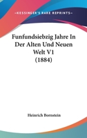 Fünfundsiebzig Jahre in Der Alten Und Neuen Welt Memoiren Eines Unbedeutenden. Band 1 1160092761 Book Cover