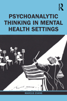 Psychoanalytic Thinking in Mental Health Settings 0367567385 Book Cover