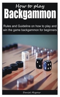 How to play Backgammon: Rules and Guideline on how to play and win the game backgammon for beginners B0BPG9L89K Book Cover