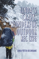 Linda's Crazy, Wonderful Outdoor Rec Life B0BLR6T2HG Book Cover
