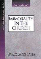 Immorality in the Church: First Corinthians Chapter Five Exegetical Commentary Series 0899574718 Book Cover