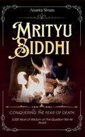 Mrityu Siddhi: Conquering the Fear of Death B0HF7PW6LJ Book Cover