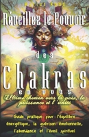 Réveillez le Pouvoir des Chakras en Vous — Ultime Chemin vers la Paix, la Puissance et l’Unité: Guide pratique pour l’équilibre énergétique, la ... et l’éveil spirituel (French Edition) B0FP9L7N51 Book Cover