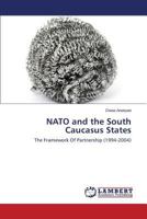 NATO and the South Caucasus States: The Framework Of Partnership 3659613487 Book Cover