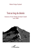 Tout au long du chemin: Jeunesse d'une femme du haut Cantal vers 1900 2296994148 Book Cover