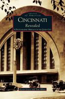Cincinnati Revealed: A Photographic Heritage of the Queen City 0738519553 Book Cover