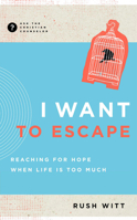 I Want to Escape: Reaching for Hope When Life Is Too Much 1645072754 Book Cover