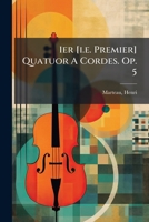 1er [i.e. Premier] Quatuor A Cordes. Op. 5 1246765659 Book Cover