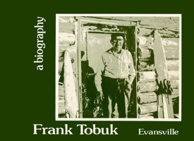 Frank Tobuk: A Biography (Alaska Evansville - Tobuk, 4) 0888390645 Book Cover