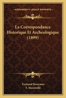 La Correspondance Historique Et Archeologique (1899) 1167653963 Book Cover