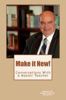 Make it New!: Conversations With A Master Teacher 1722840374 Book Cover