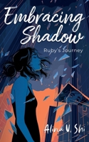 Embracing Shadow: Ruby's Journey B0FNL5R7YL Book Cover