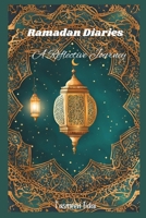 Ramadan Diaries: A Reflective Journal B0DVC3LV4Q Book Cover