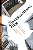 The Conversational Firm: Rethinking Bureaucracy in the Age of Social Media 0231178999 Book Cover