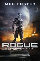Rogue: Rogue Robot Book 1 195490200X Book Cover