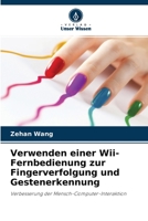 Verwenden einer Wii-Fernbedienung zur Fingerverfolgung und Gestenerkennung 6203516376 Book Cover