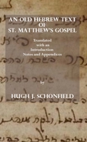 An Old Hebrew Text of St. Matthew's Gospel: Translated and with an Introduction Notes and Appendices 3949197044 Book Cover