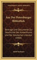 Aus der Petersburger Bibliothek: Beiträge und Documente zur Geschichte des Karäerthums und der karäischen Literatur 1360467319 Book Cover