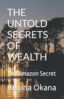 The Untold Secrets of Wealth: The Amazon Secret B09K27XMV7 Book Cover