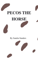 Pecos the Horse 1425106005 Book Cover