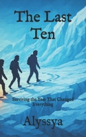 The Last Ten: Surviving the Year That Changed Everything B0G2S9SKVD Book Cover