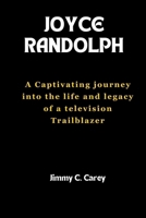 Joyce Randolph: A Captivating journey into the life and legacy of a television trailblazer B0CSF4PKJM Book Cover