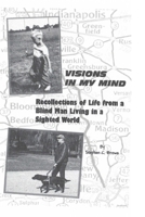 The Visions in my Mind: Recollections of Life from a Blind Man Living in a Sighted World B0C9SDN2TM Book Cover