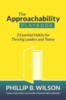 The Approachability Playbook: 3 Essential Habits for Thriving Leaders and Teams 0963855441 Book Cover