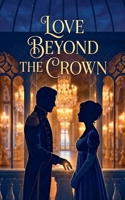 Love Beyond The Crown B0GWQDT1VG Book Cover