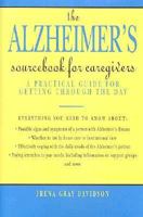 The Alzheimer's Sourcebook for Caregivers: A Practical Guide for Getting Through the Day 0737301317 Book Cover