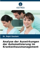 Analyse der Auswirkungen der Automatisierung im Krankenhausmanagement (German Edition) 6630116771 Book Cover