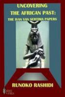Uncovering the African Past: The Ivan Van Sertima Papers 0992686350 Book Cover
