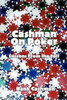 Cashman on Poker: Lessons from the felt 1449507646 Book Cover