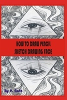 How To Draw Pencil Sketch Drawing Face: Step by Step B08PX8YWJV Book Cover