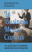 Le Business Model Canvas: Un Outil Pour La Cr�ation Rapide de Mon Entreprise 171989793X Book Cover