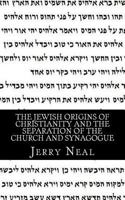 The Jewish Origins of Christianity and the Separation of the Church and Synagogue 1489557113 Book Cover
