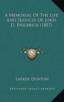 A Memorial of the Life and Services of John D. Philbrick; 1164539337 Book Cover