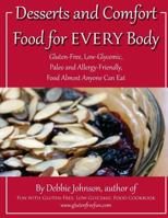 Desserts and Comfort Food for EVERY Body: Gluten-Free, Low-Glycemic, Paleo and Allergy-Friendly Food Almost Anyone Can Eat 1519102755 Book Cover