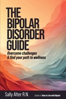 The Bipolar Disorder Guide: Overcome Challenges & Find Your Path to Wellness B0CK55YRW3 Book Cover