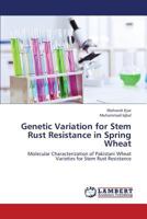 Genetic Variation for Stem Rust Resistance in Spring Wheat: Molecular Characterization of Pakistani Wheat Varieties for Stem Rust Resistance 3659396974 Book Cover